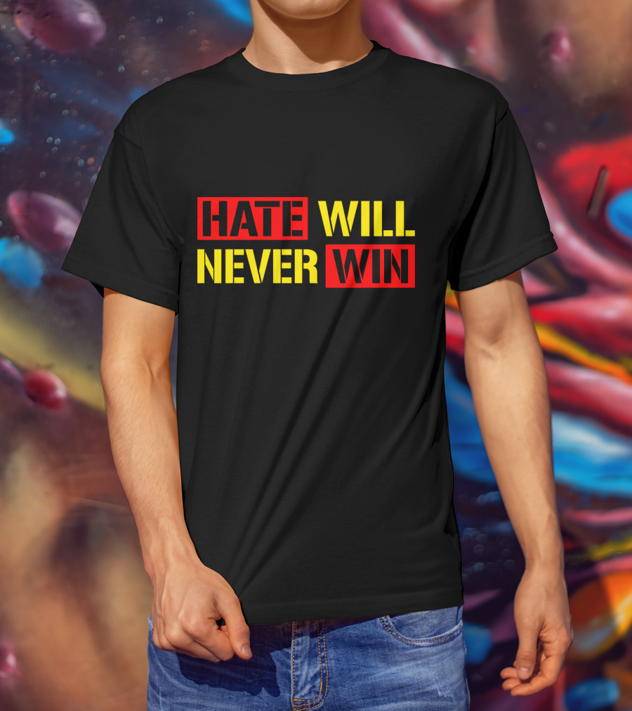 Hate Will Never Win T-Shirt