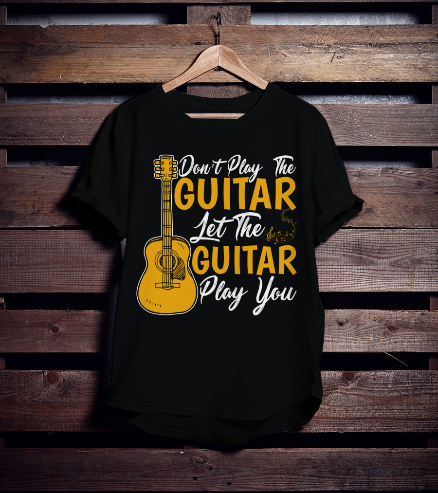 Don't Play The Guitar Let The Guitar Play You T-Shirt