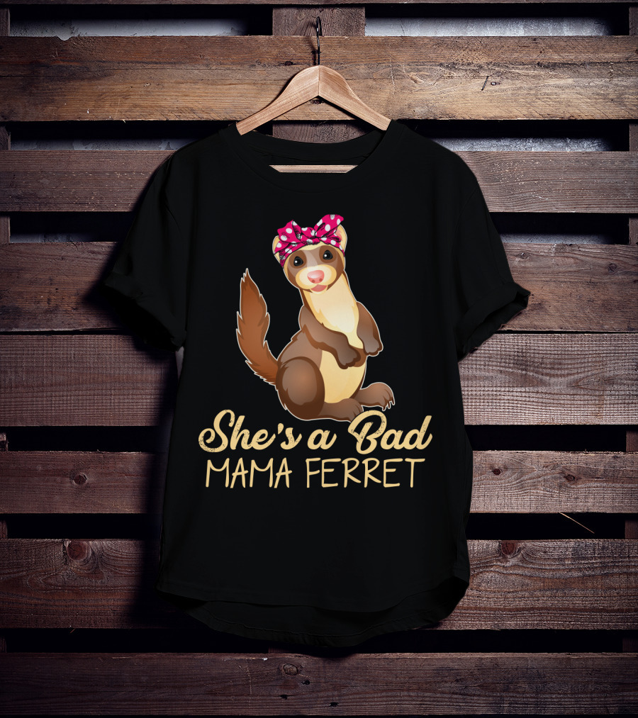 She's A Bad Mama Ferret T-Shirt