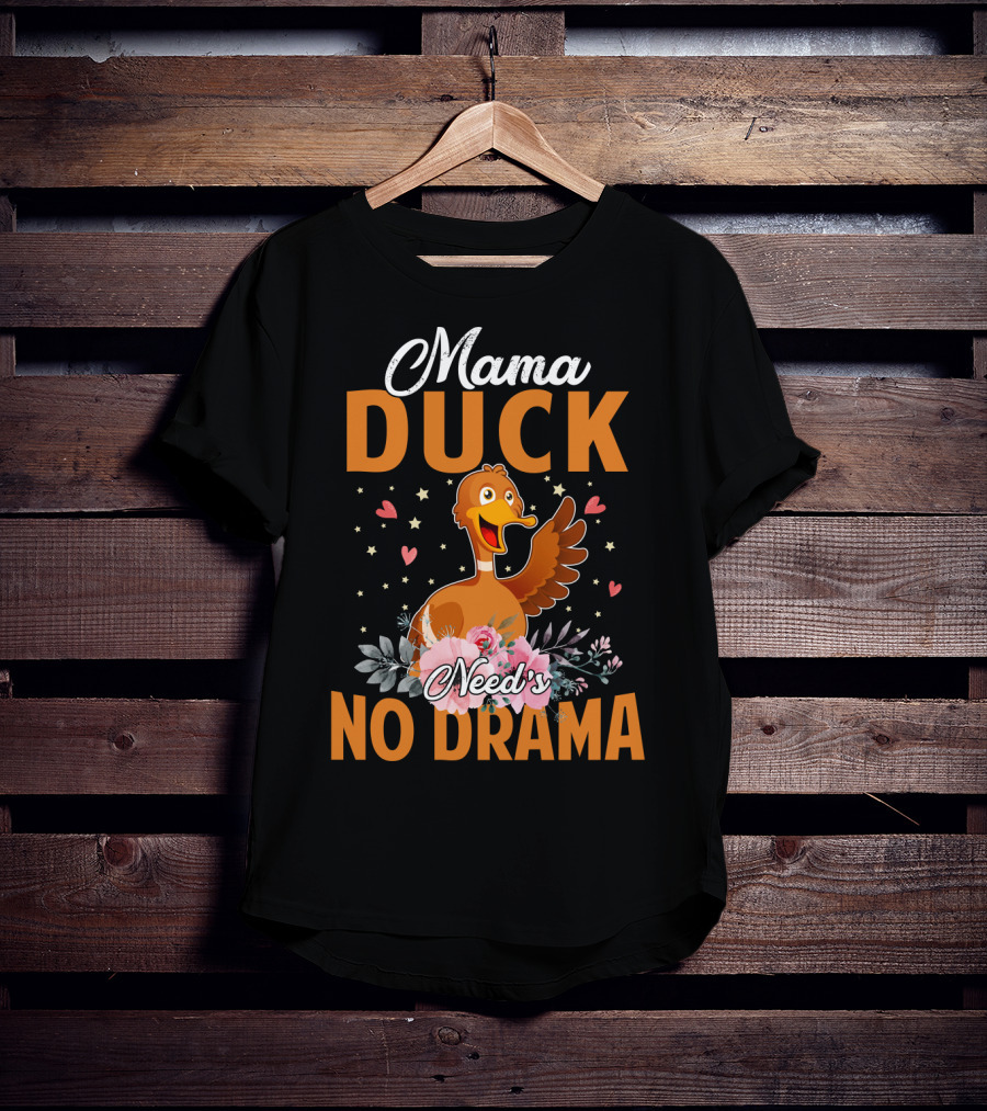 Mama Duck Need's No Drama Cute Hearts And Flowers T-Shirt