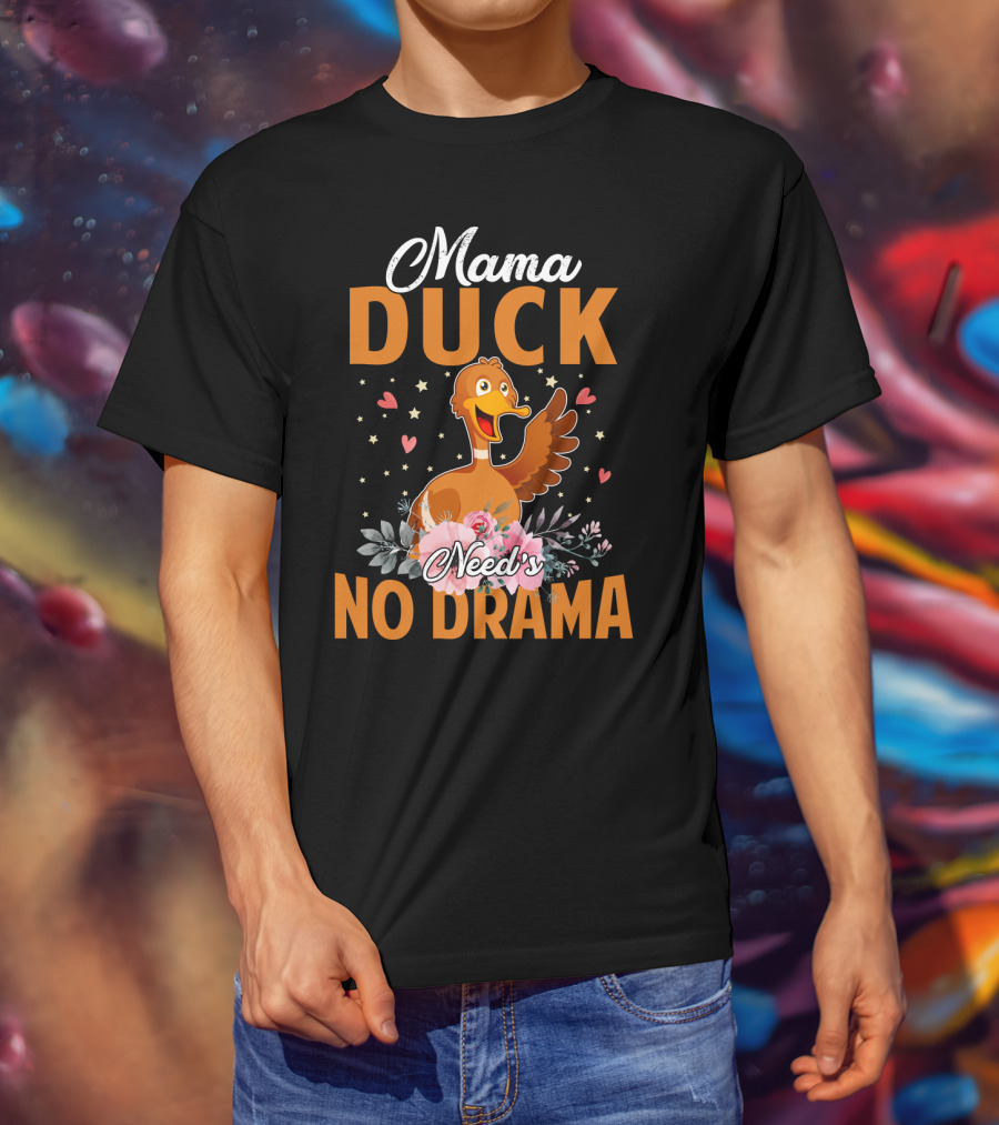 Mama Duck Need's No Drama Cute Hearts And Flowers T-Shirt