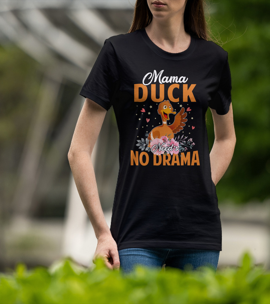 Mama Duck Need's No Drama Cute Hearts And Flowers T-Shirt