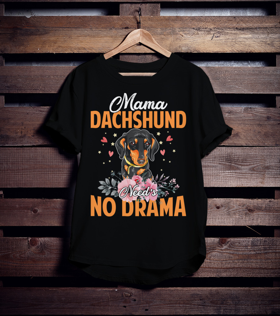 Mama Dachshund Need's No Drama Hearts Flowers Star Accents T-Shirt