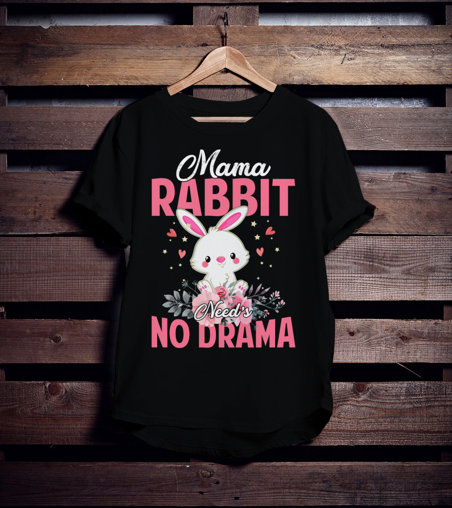 Mama Rabbit Needs No Drama Cute Rabbit Floral Hearts Stars T-Shirt