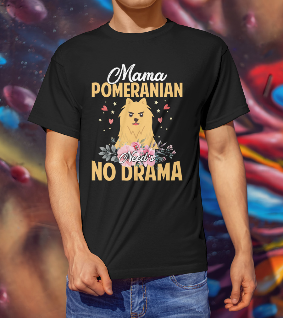 Mama Pomeranian Surrounded By Hearts And Flowers With No Drama T-Shirt