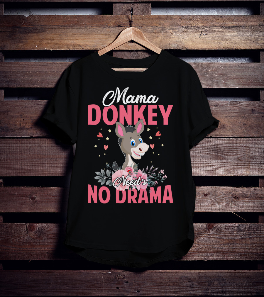 Mama Donkey Need's No Drama Hearts And Flowers T-Shirt