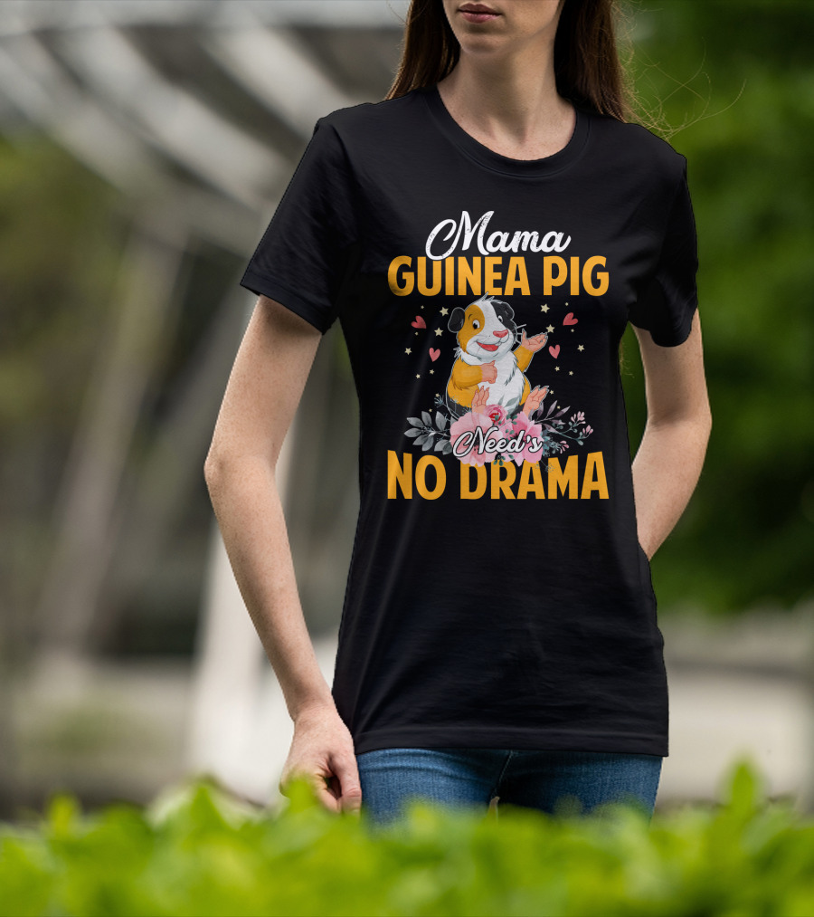 Mama Guinea Pig Need's No Drama Hearts Stars Flowers T-Shirt