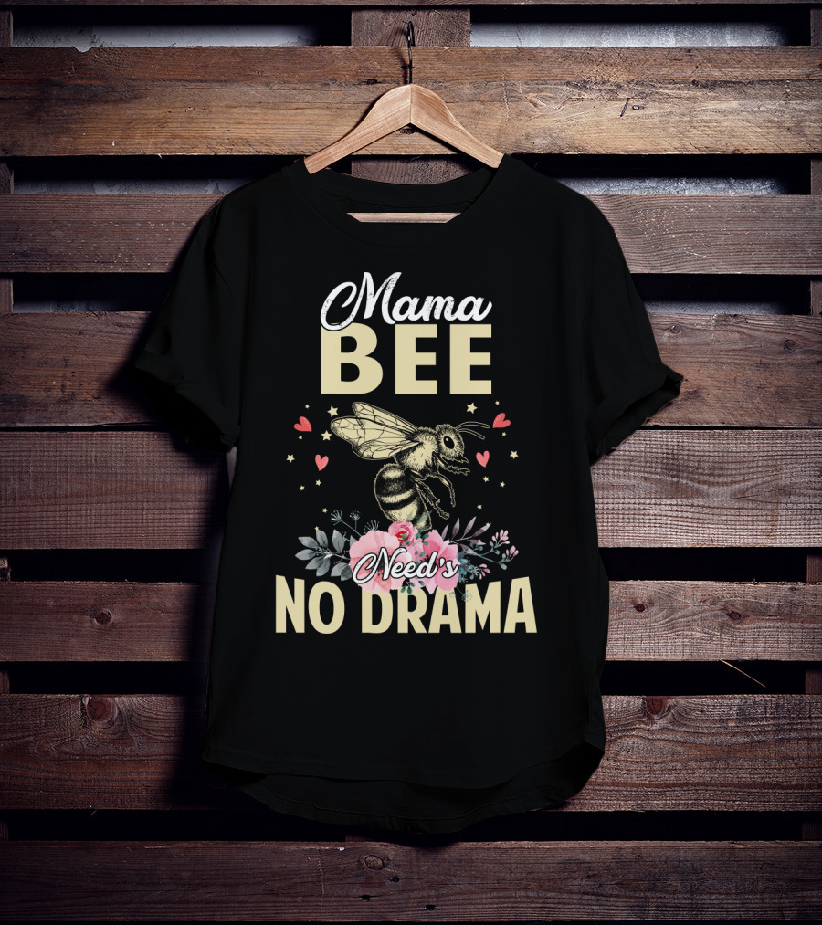 Mama Bee Needs No Drama Floral Hearts T-Shirt