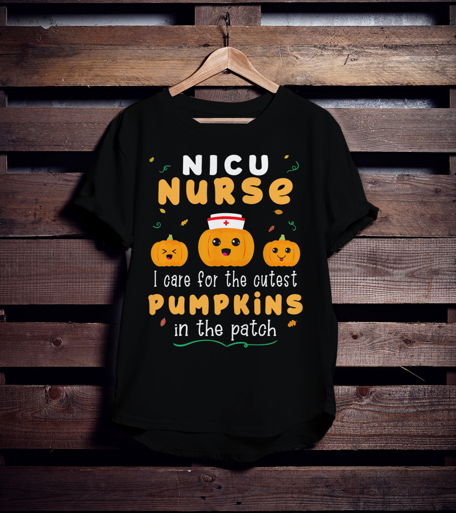 NICU Nurse I Care For The Cutest Pumpkins In The Patch T-Shirt