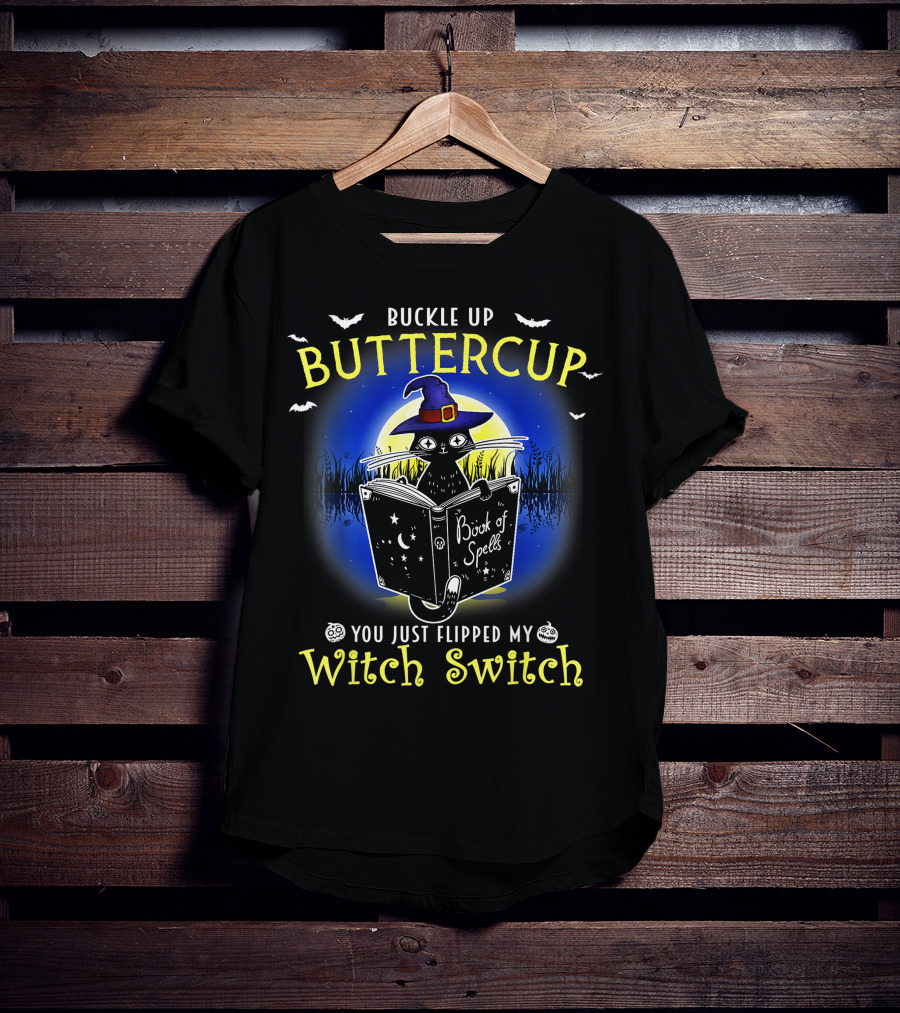 Buckle Up Buttercup You Just Flipped My Witch Switch Book Of Spells Halloween Cat T-Shirt