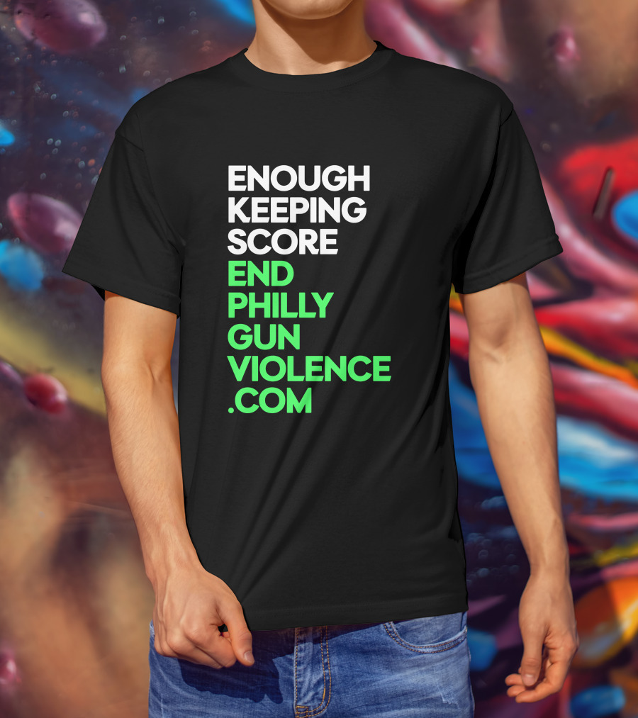 Enough Keeping Score End Philly Gun Violence .Com T-Shirt