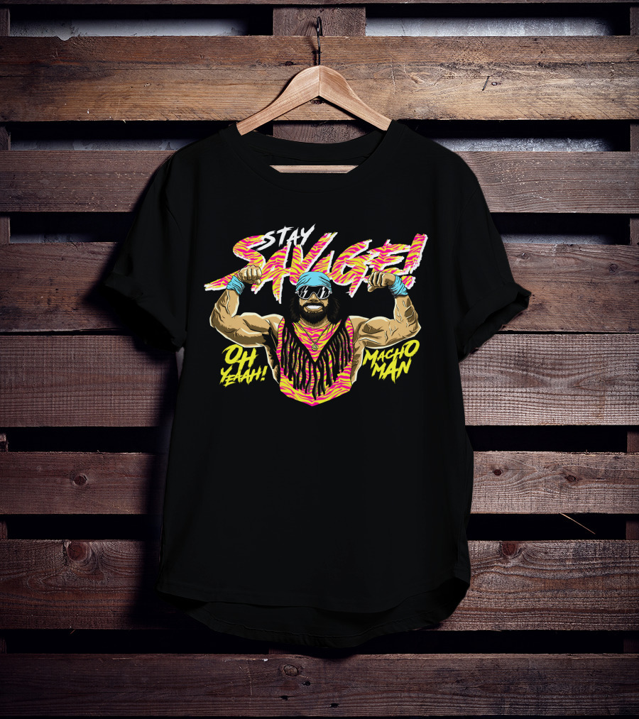 Stay Savage OH Yeah Macho Man T-Shirt