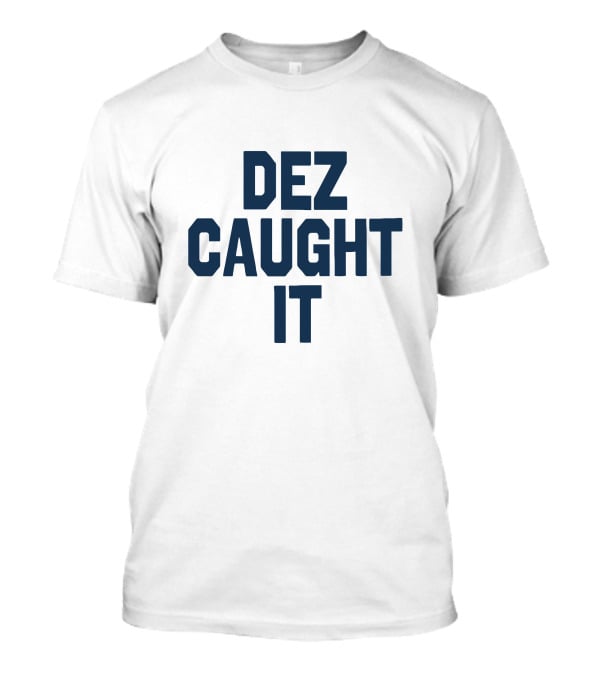 DEZ CAUGHT IT Cowboys Controversial Play NFL T-Shirt