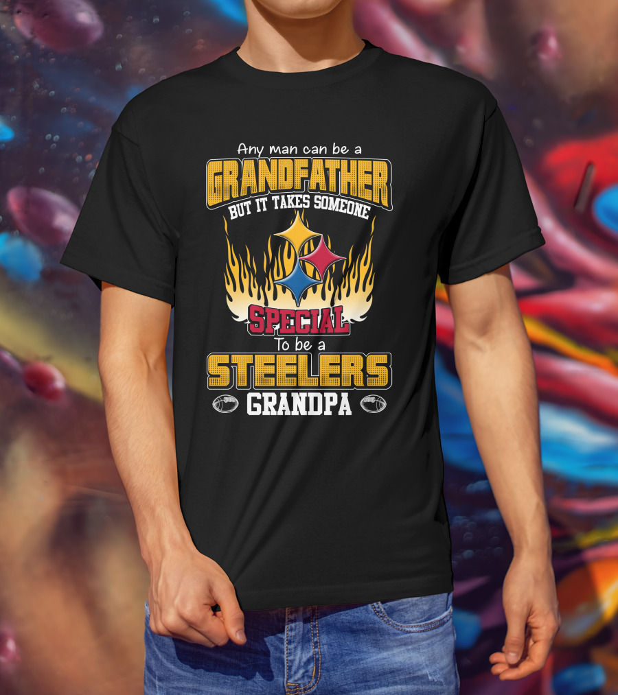 Any Man Can Be A Grandfather But It Takes Someone Special To Be A Steelers Grandpa T-Shirt