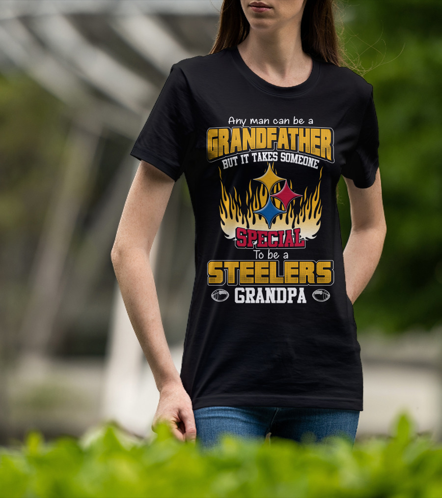 Any Man Can Be A Grandfather But It Takes Someone Special To Be A Steelers Grandpa T-Shirt