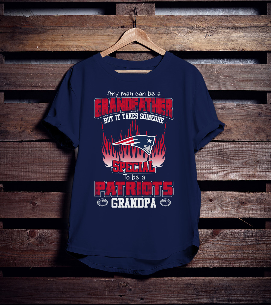 Any Man Can Be A Grandfather But It Takes Someone Special To Be A Patriots Grandpa T-Shirt