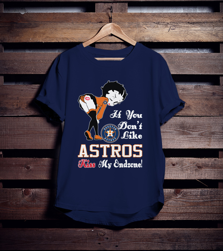 If You Don’t Like Houston Astros Kiss My Endzone T-Shirt
