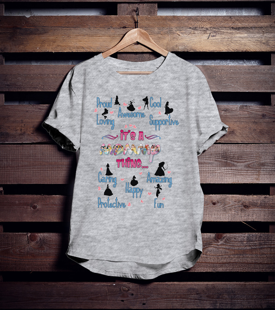 Proud Loving Awesome Cool Supportive It's A Mommy Thing Caring Amazing Protective Happy Fun T-Shirt