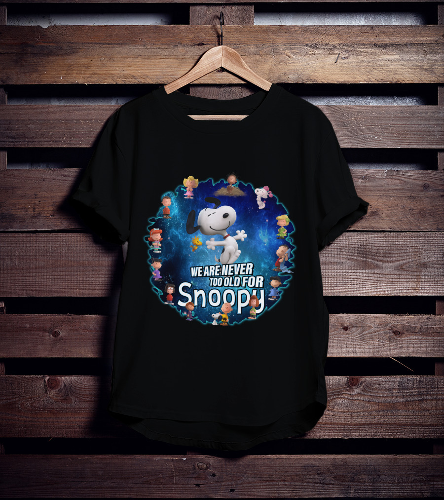 We Are Never Too Old For Snoopy Peanuts Characters Circle T-Shirt