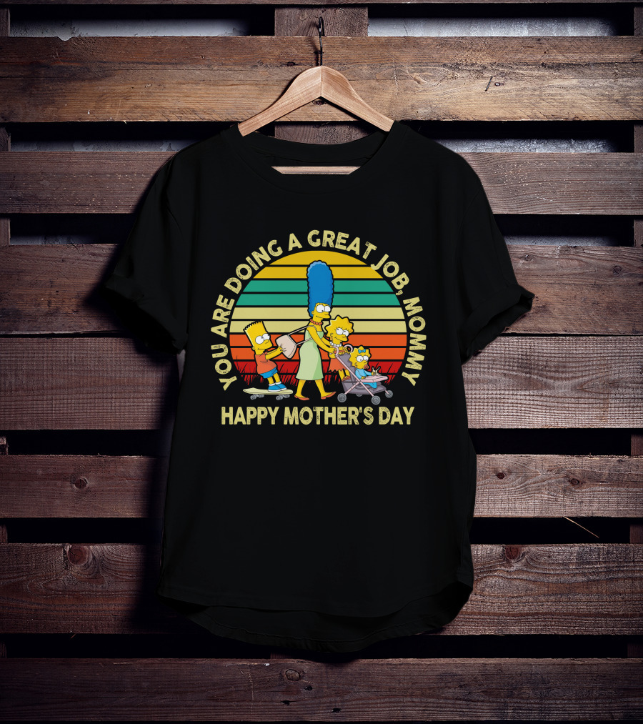 You Are Doing A Great Job Mommy Happy Mother's Day Family T-Shirt