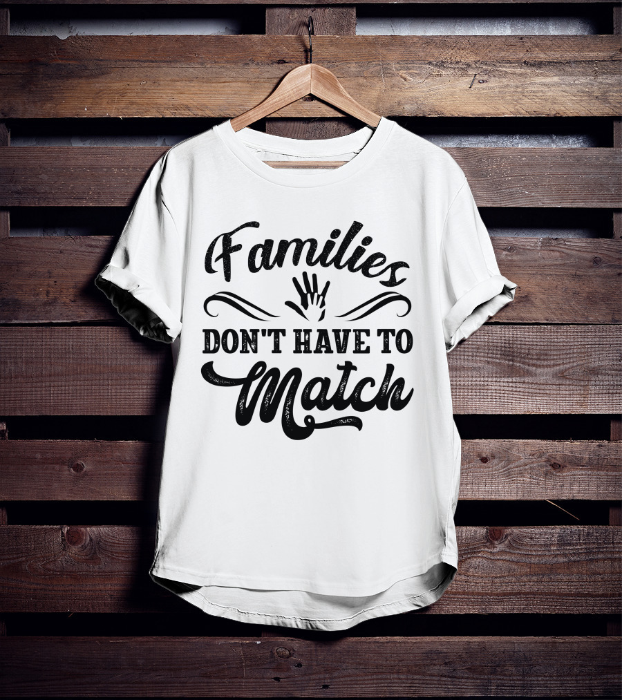 Families Don't Have To Match Unity Hands T-Shirt