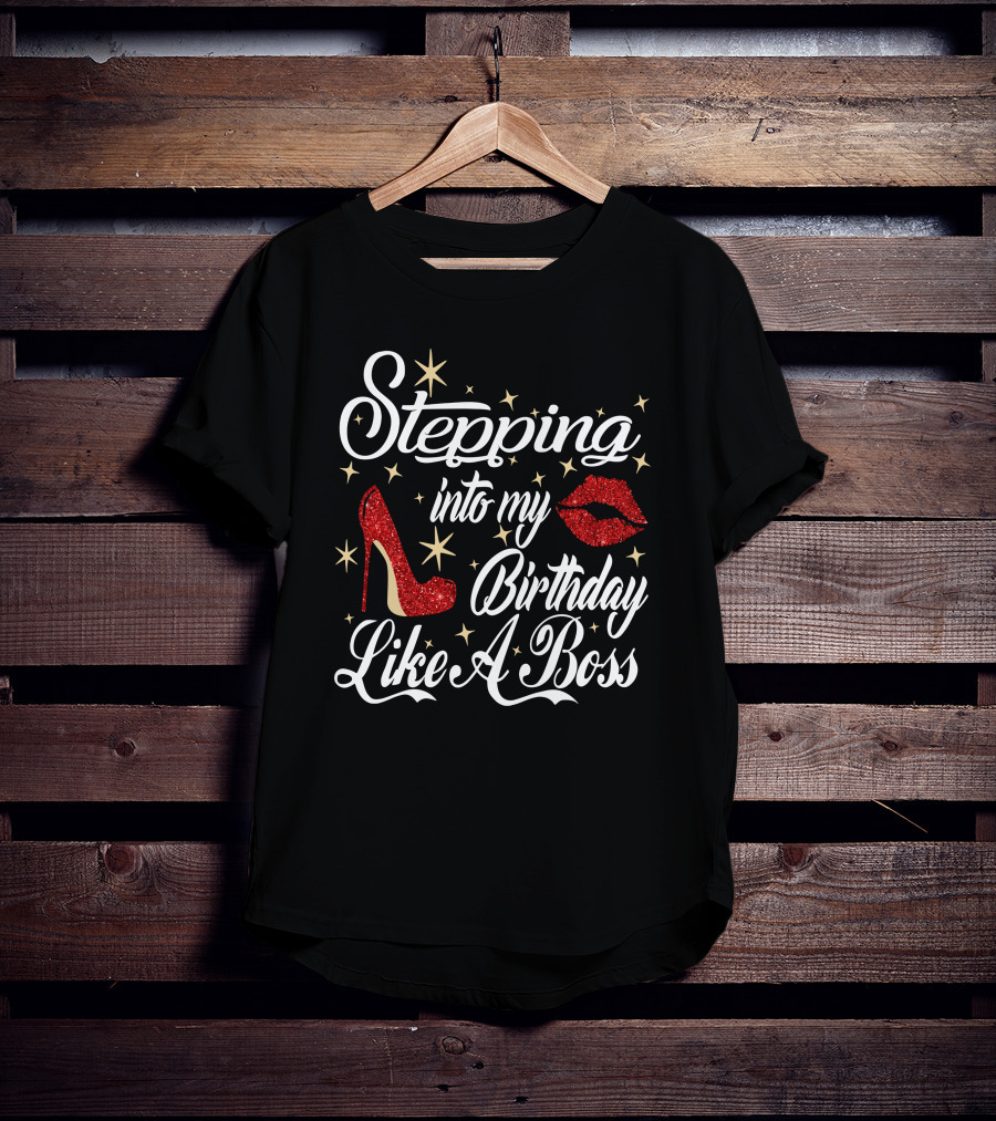 Stepping Into My Birthday Like A Boss Red Glitter High Heel And Lips With Stars T-Shirt