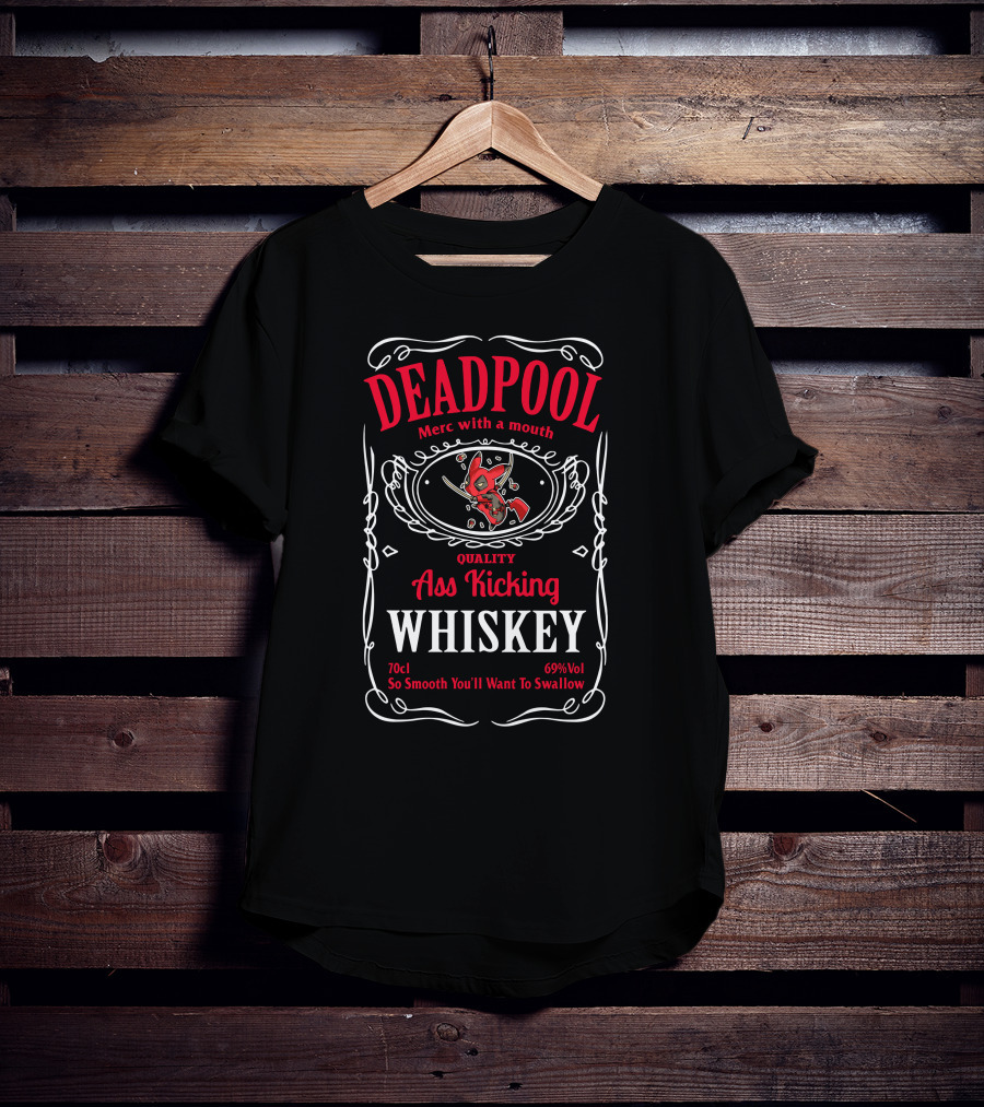Deadpool Merc With A Mouth Quality Ass Kicking Whiskey 70cl 69% Vol So Smooth You'll Want To Swallow T-Shirt