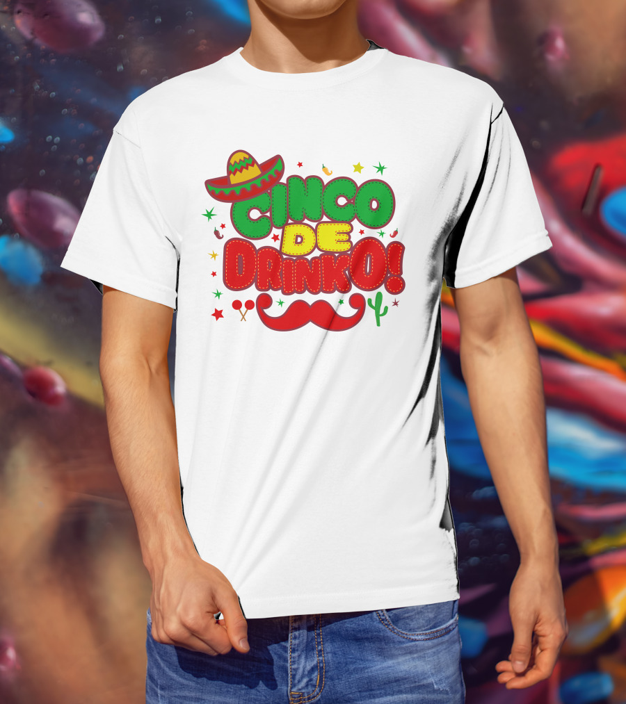 Cinco De Drinko Cinco De Mayo Sombrero Maracas Mustache Cactus Fiesta T-Shirt