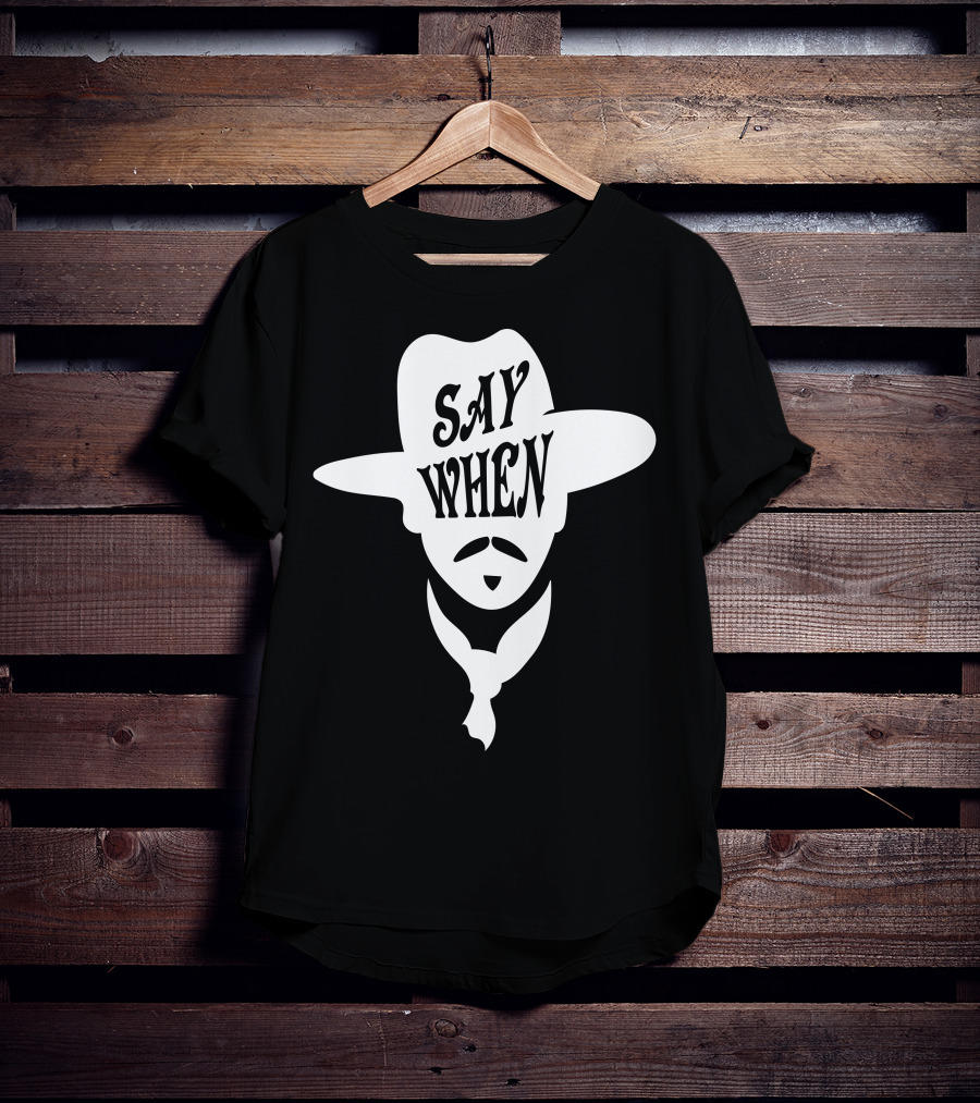 Say When Cowboy Hat Mustache Scarves Classic Movie T-Shirt
