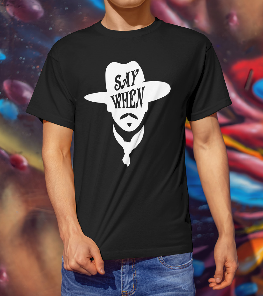 Say When Cowboy Hat Mustache Scarves Classic Movie T-Shirt