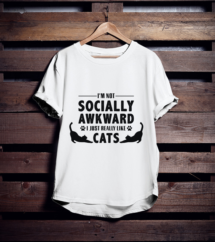 I’m Not Socially Awkward I Just Really Like Cats T-Shirt