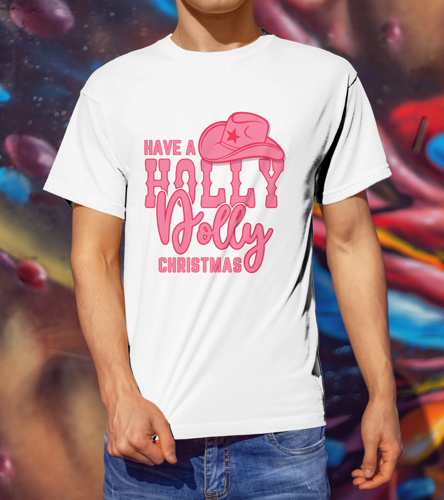 Have A Holly Dolly Christmas Pink Cowboy Hat T-Shirt