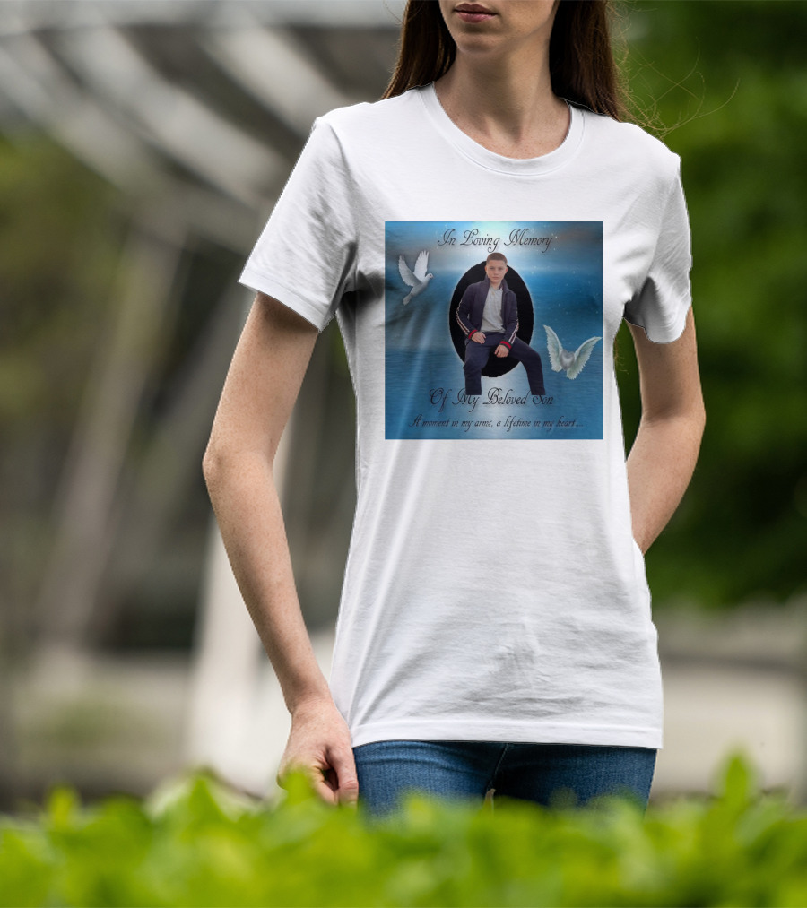 In Loving Memory Of My Beloved Son A Moment In My Arms A Lifetime In My Heart T-Shirt