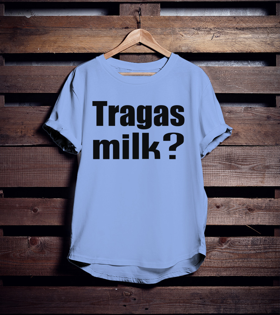 Tragas Milk? Blue T-Shirt