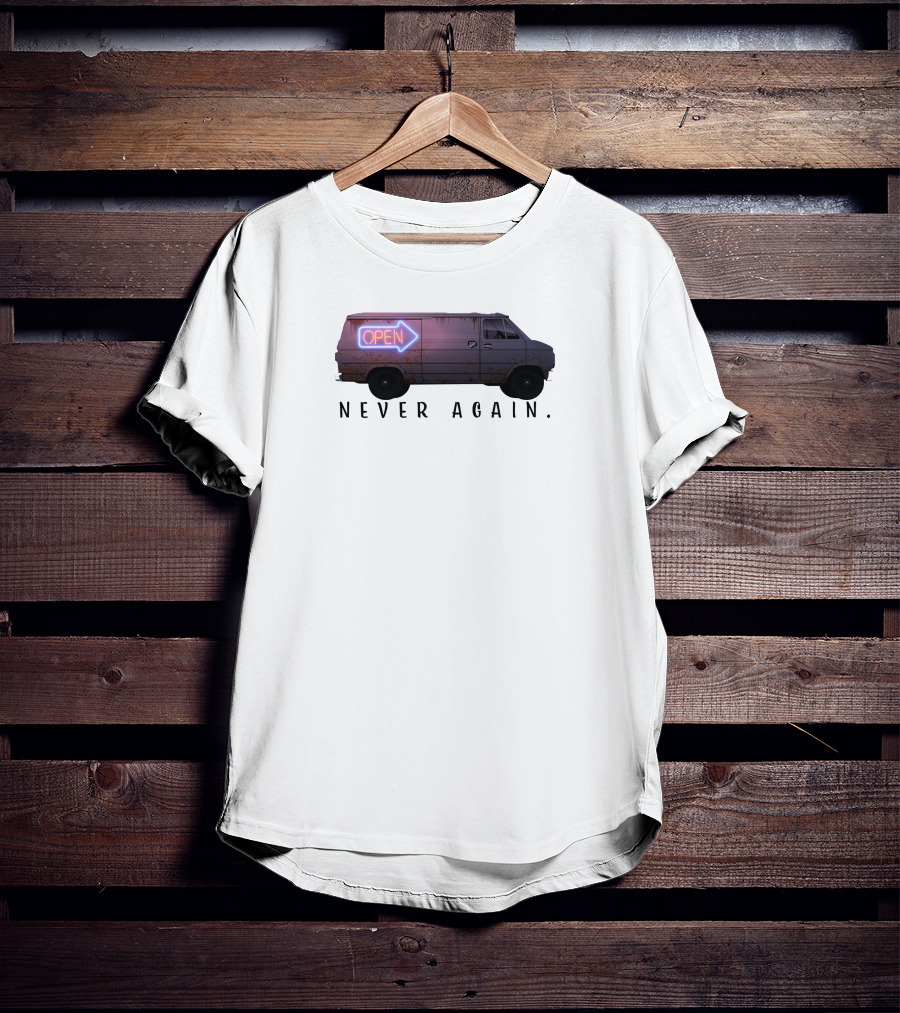 Open Van Never Again Neon Sign T-Shirt