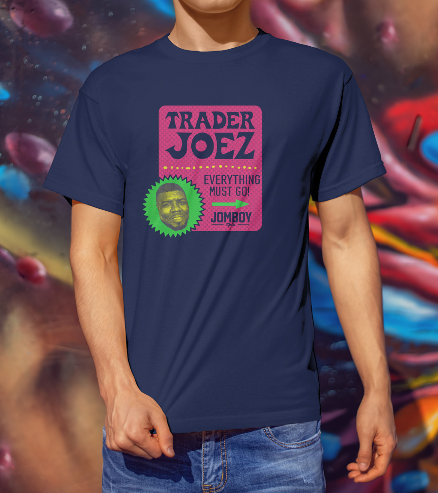 Trader Joez Everything Must Go Jomboy Media T-Shirt
