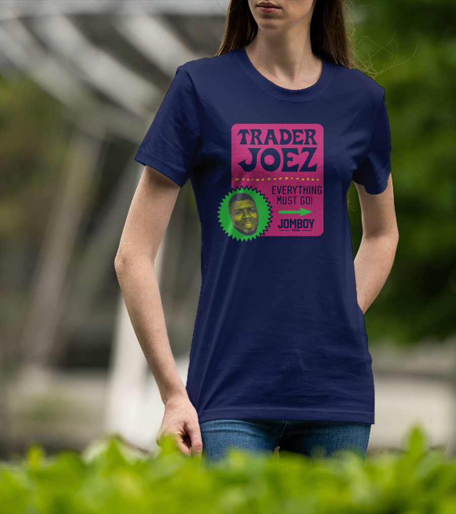 Trader Joez Everything Must Go Jomboy Media T-Shirt