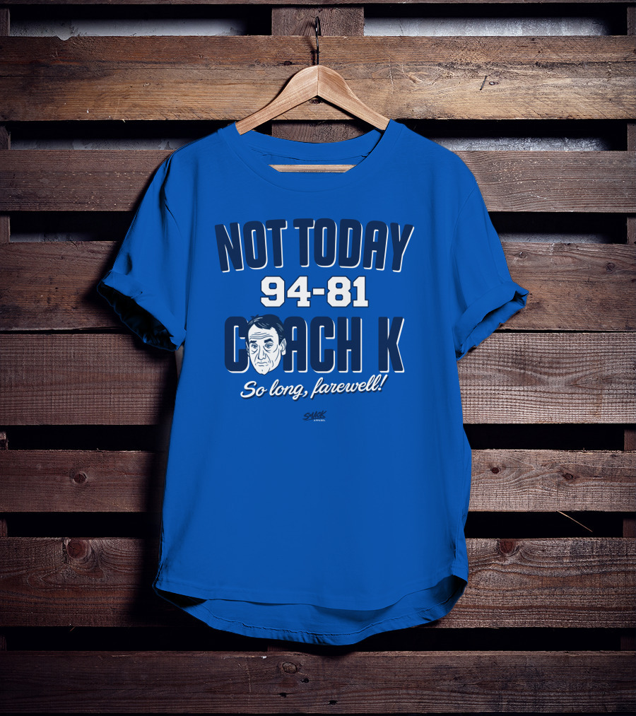 Not Today 94-81 Coach K So Long Farewell T-Shirt