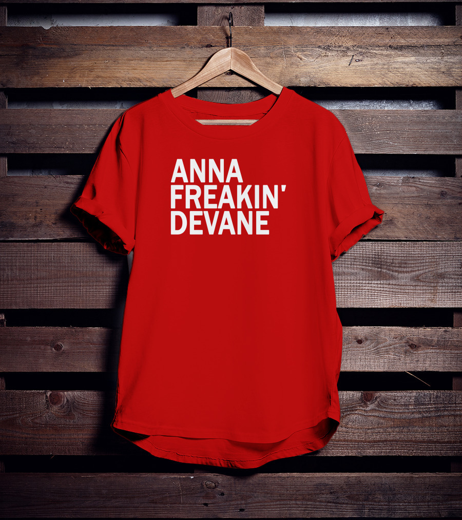 Anna Freakin Devane T-Shirt