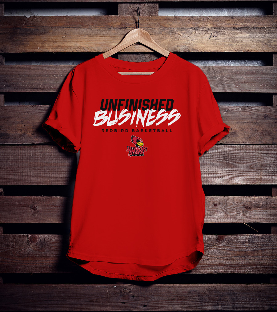 UNFINISHED BUSINESS Redbird Basketball Illinois State T-Shirt