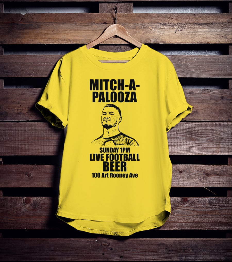 Mitch-A-Palooza Sunday 1PM Live Football Beer 100 Art Rooney Ave T-Shirt
