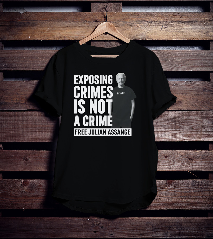 Exposing Crimes Is Not A Crime Free Julian Assange Truth T-Shirt