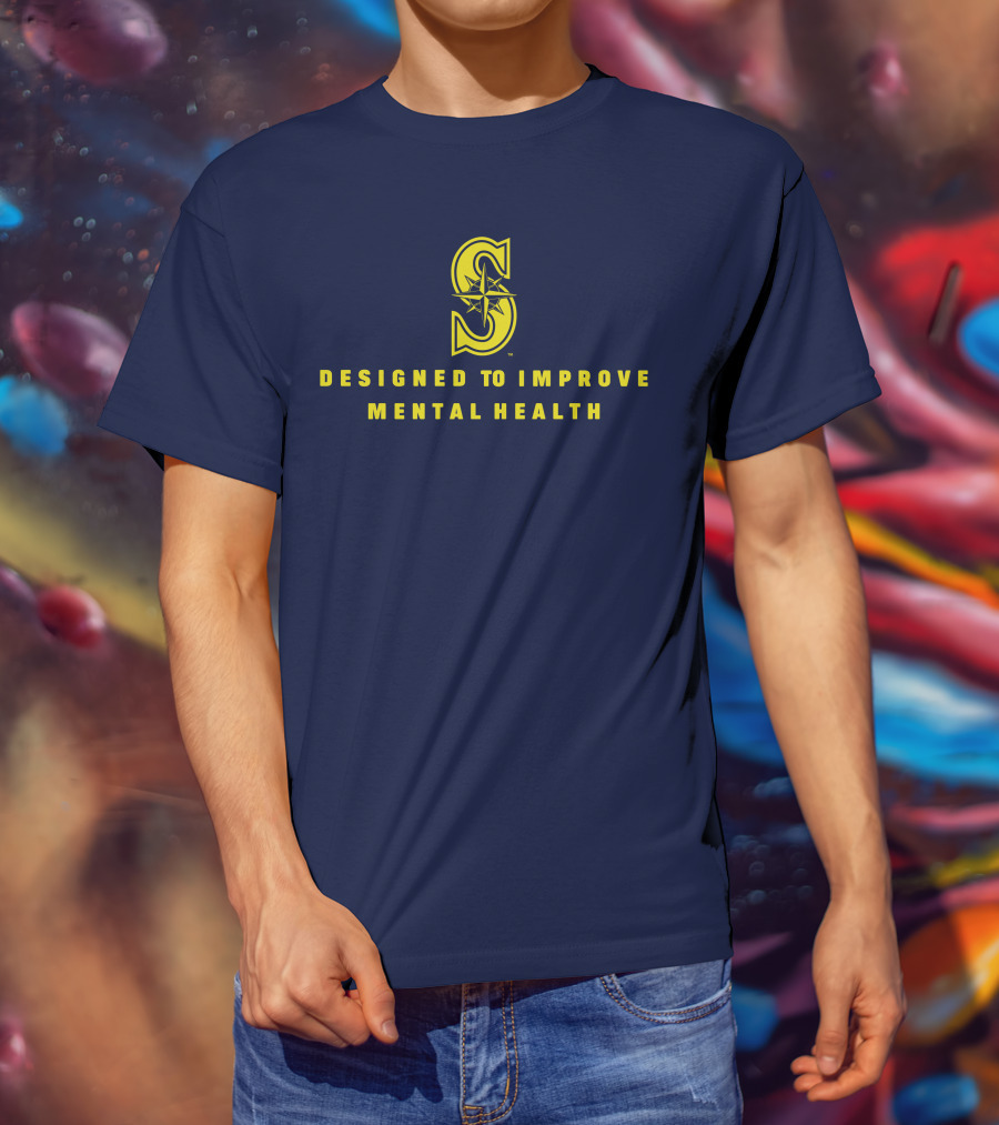 Seattle Mariners Designed To Improve Mental Health T-Shirt