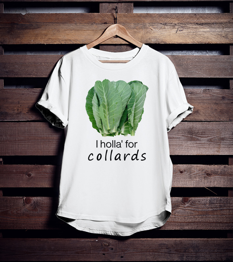 I Holla For Collards With Fresh Green Leafy Vegetables T-Shirt