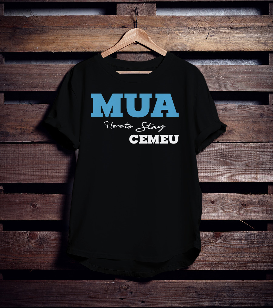 MUA Here To Stay CEMEU T-Shirt