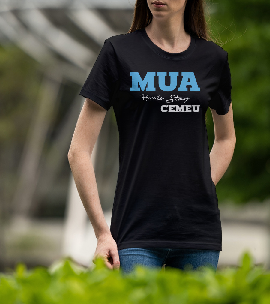 MUA Here To Stay CEMEU T-Shirt