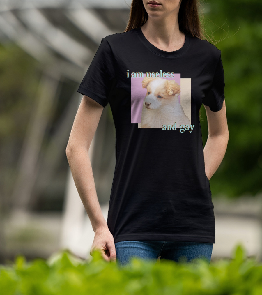I Am Useless And Gay Fluffy Puppy T-Shirt
