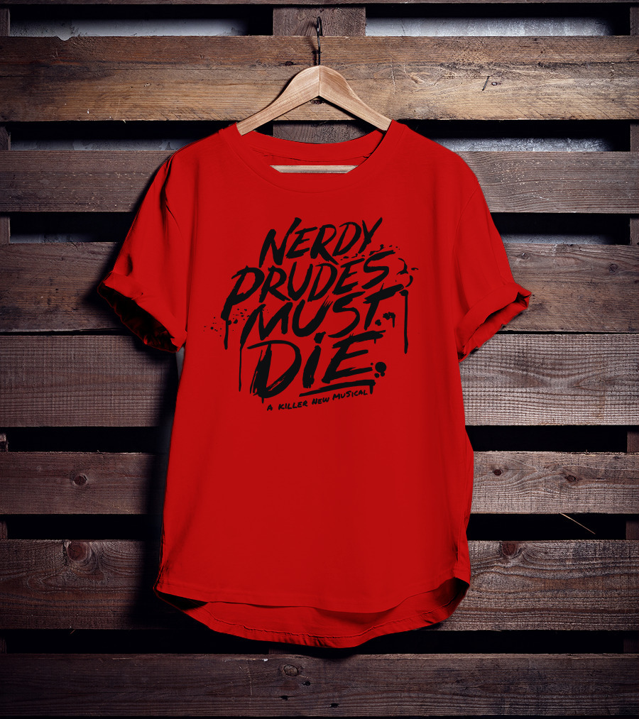 Nerdy Prudes Must Die A Killer New Musical T-Shirt