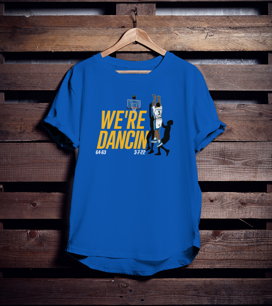 We're Dancin' Basketball 64-63 3-7-22 T-Shirt