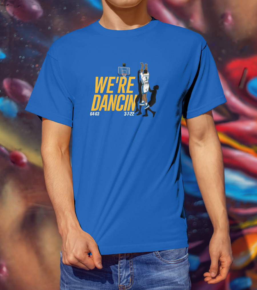 We're Dancin' Basketball 64-63 3-7-22 T-Shirt